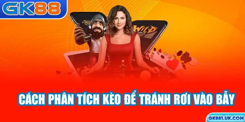 Cách phân tích kèo để tránh rơi vào bẫy