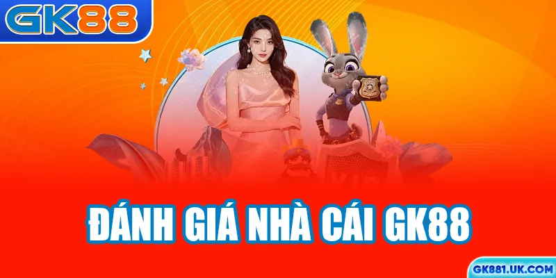 Đánh giá nhà cái GK88