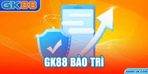 GK88 bảo trì