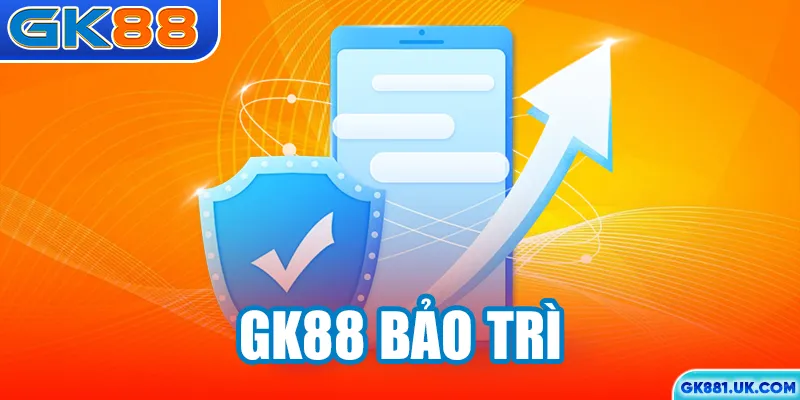 GK88 bảo trì