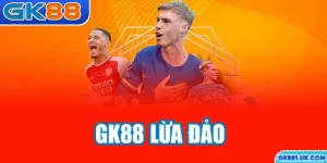 GK88 lừa đảo