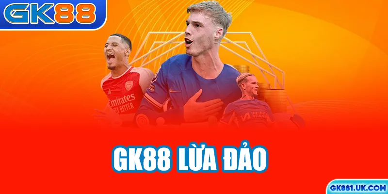 GK88 lừa đảo