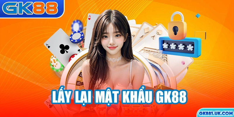 Lấy lại mật khẩu GK88