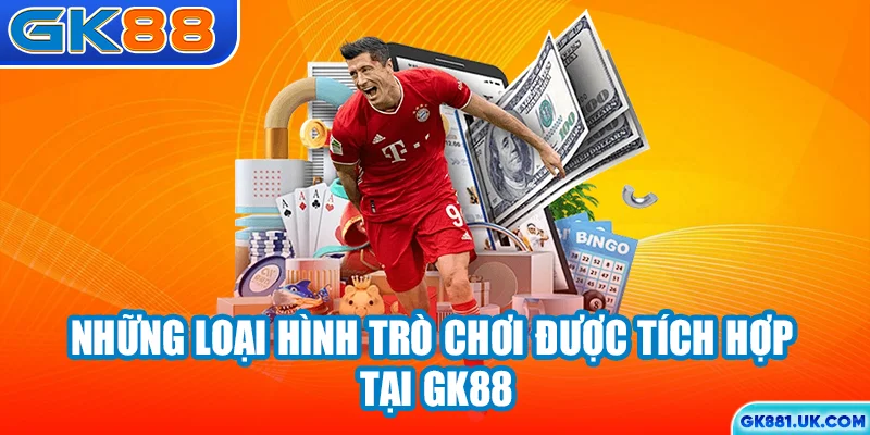 Những loại hình trò chơi được tích hợp tại GK88