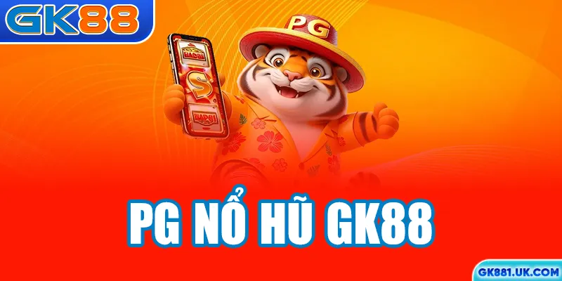 PG nổ hũ GK88