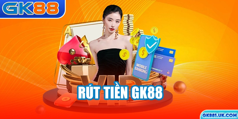 Rút tiền GK88