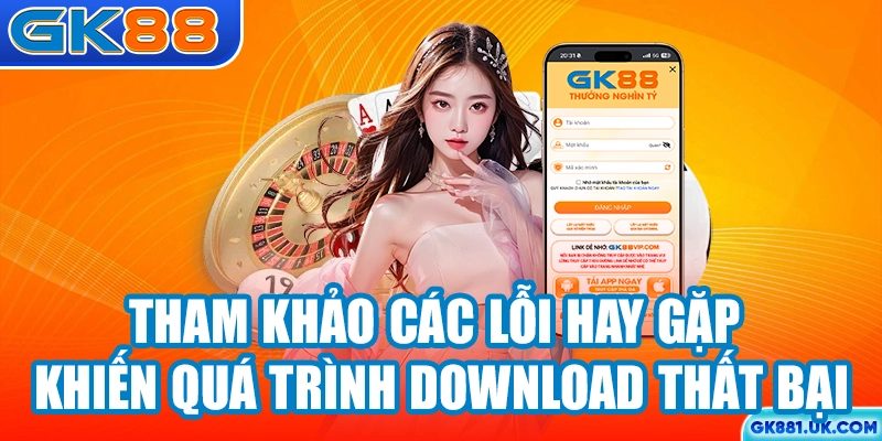 Tham khảo các lỗi hay gặp khiến quá trình download thất bại