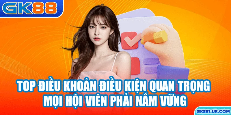 Top điều khoản điều kiện quan trọng mọi hội viên phải nắm vững