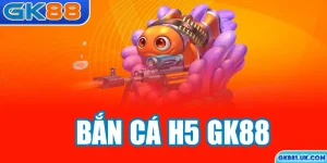 Bắn cá H5 GK88