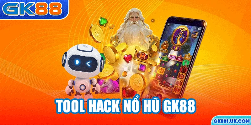 Tool hack nổ hũ GK88